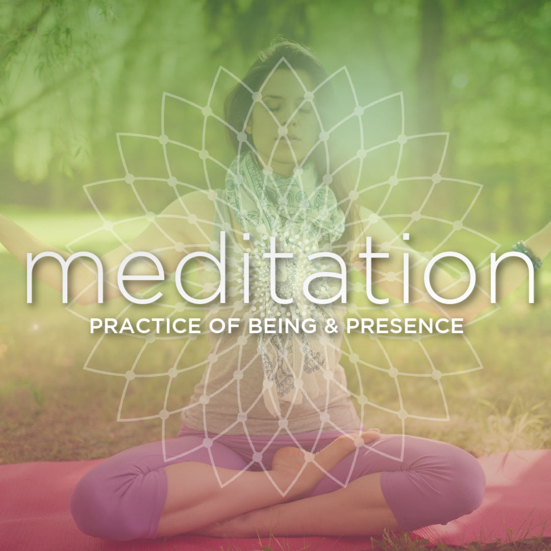 Meditation: Practice of Being & Presence
